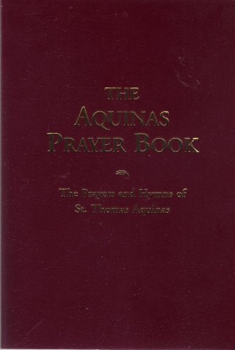 The Aquinas Prayer Book: The Prayers and Hymns of St. Thomas Aquinas - Click to Buy