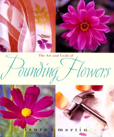 The Art and Craft of Pounding Flowers - Click to Buy