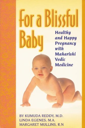 For a Blissful Baby: Healthy and Happy Pregnancy With Maharishi Vedic Medicine - Click to Buy