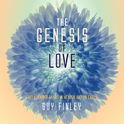 The Genesis of Love. Relationship Magic in Heaven and on Earth. - Click to Buy
