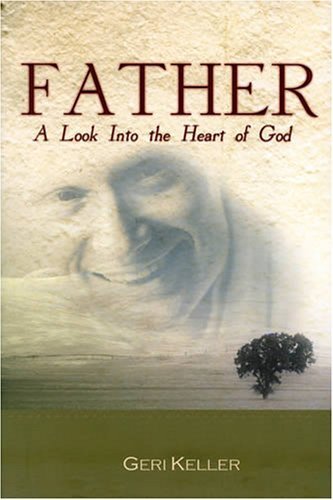 Father: A Look Into The Heart Of God - Click to Buy