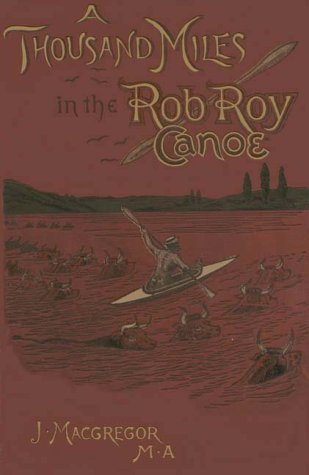 A Thousand Miles in the Rob Roy Canoe - Click to Buy