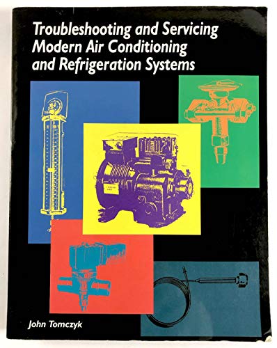 Troubleshooting and Servicing Modern Air Conditioning and Refrigeration Systems - Click to Buy