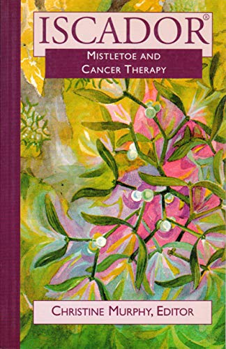 Iscador: Mistletoe and Cancer Therapy - Click to Buy