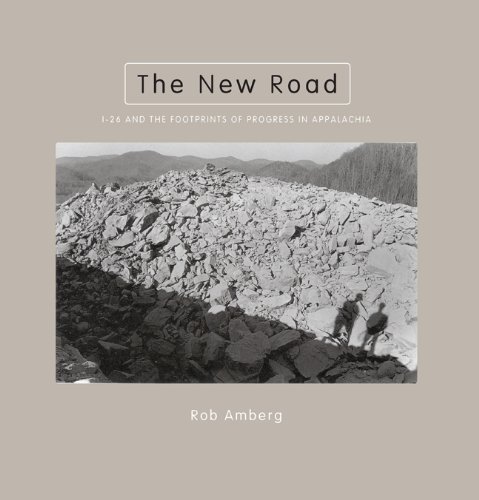 The New Road: I-26 and the Footprints of Progress in Appalachia - Click to Buy