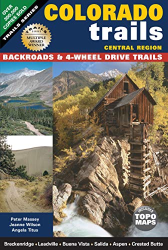 Colorado Trails Central Region: Backroads & 4-Wheel Drive Trails - Click to Buy
