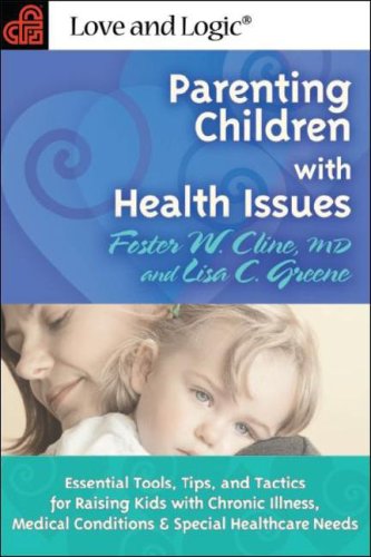 Parenting Children with Health Issues: Essential Tools, Tips, and Tactics for Raising Kids with Chronic Illness, Medical Conditions & Special ... with Chronic Illness and Medical Conditions - Click to Buy