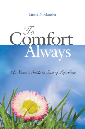 To Comfort Always: A Nurse's Guide to End-of-Life Care - Click to Buy