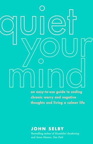 Quiet Your Mind: An Easy-to-Use Guide to Ending Chronic Worry and Negative Thoughts and Living a Calmer Life - Click to Buy