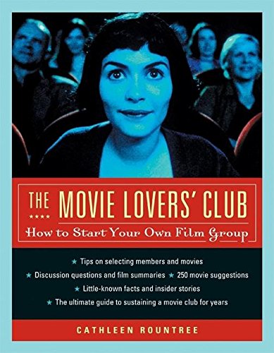 The Movie Lovers' Club: How to Start Your Own Film Group - Click to Buy
