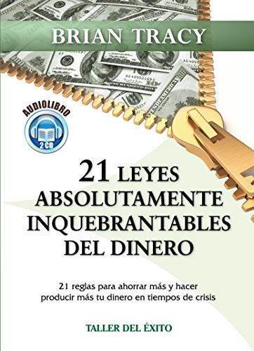 Las 21 Leyes Inquebrantables Del Dinero/the 21 Absolutely Unbreakable Laws of Money: Porque Algunas Personas Logran Ir De La Riqueza a La Pobreza En Una Sola Generacion - Click to Buy