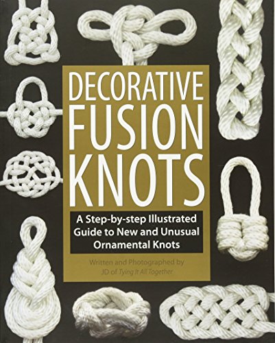 Decorative Fusion Knots: A Step-By-Step Illustrated Guide to New and Unusual Ornamental Knots - Click to Buy