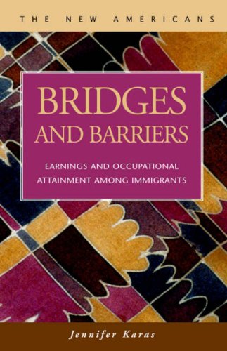 Bridges and Barriers: Earnings and Occupational Attainment Among Immigrants - Click to Buy