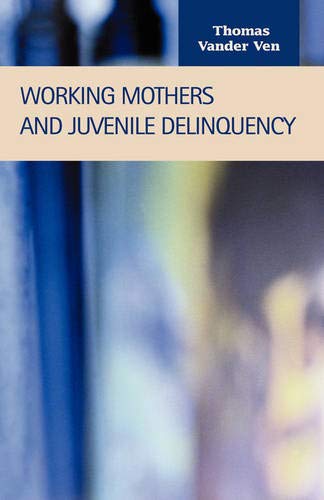 Working Mothers and Juvenile Delinquency (Criminal Justice) - Click to Buy