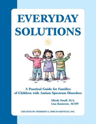 Everyday Solutions: A Practical Guide for Families of Children With Autism Spectrum Disorders