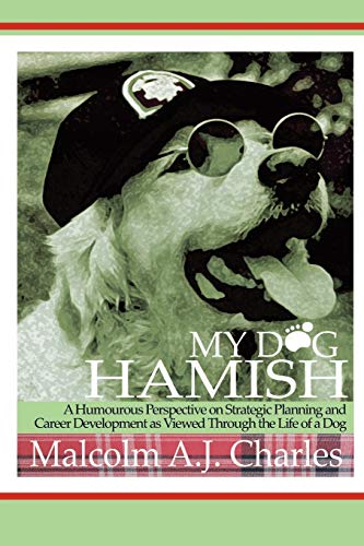 My Dog Hamish: A Humourous Perspective on Strategic Planning and Career Development as Viewed Through the Life of a Dog