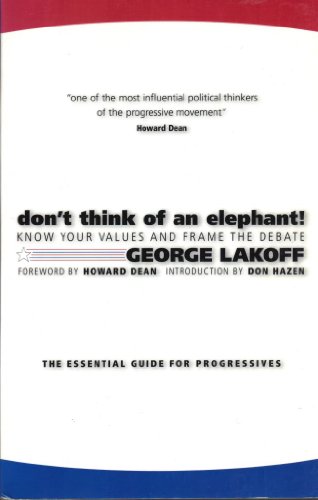 Don't Think of an Elephant: Know Your Values and Frame the Debate - Click to Buy