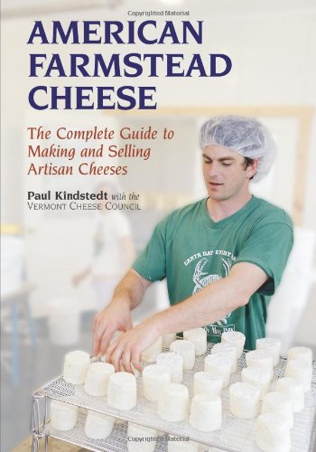 American Farmstead Cheese: The Complete Guide to Making and Selling Artisan Cheeses - Click to Buy