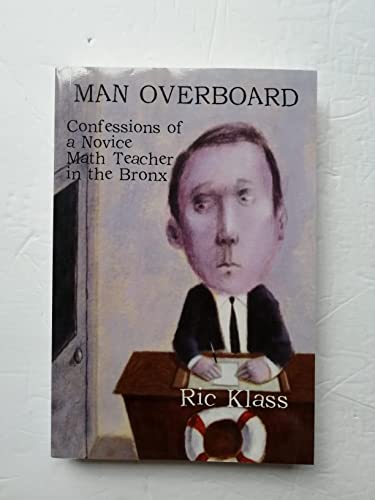Man Overboard: Confessions of a Novice Math Teacher in the Bronx