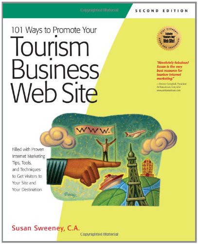 101 Ways to Promote Your Tourism Business Web Site: Proven Internet Marketing Tips, Tools, and Techniques to Draw Travelers to Your Site (101 Ways series) - Click to Buy
