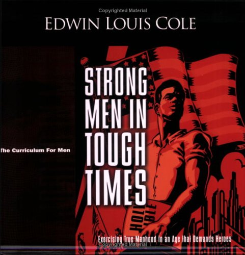 Strong Men in Tough Times: Exercising True Manhood in an Age That Demands Heroes (Majoring in Men: The Curriculum for Men) - Click to Buy