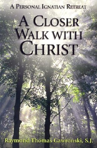 A Closer Walk with Christ: A Personal Ignatian Retreat - Click to Buy