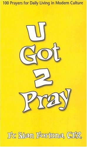 U Got 2 Pray: 100 Prayers for Daily Living in Modern Culture