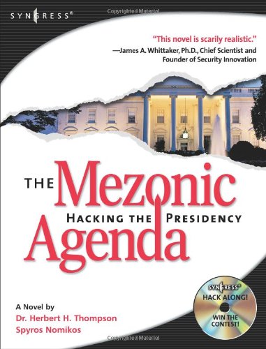 The Mezonic Agenda: Hacking the Presidency: Hack along with the heroes and villains as the American Presidency hangs in the balance of cyber-space...
