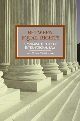 Between Equal Rights: A Marxist Theory Of International Law: 06 (Historical Materialism) - Click to Buy