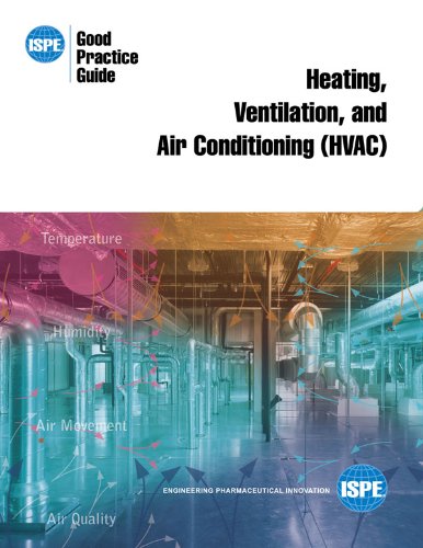 Heating, Ventilation, and Air Conditioning (HVAC) (ISPE Good Practice Guide) - Click to Buy