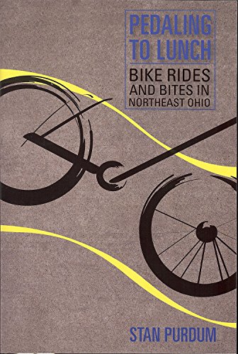 Pedaling to Lunch: Bike Rides and Bites in Northeast Ohio (Ohio History and Culture) - Click to Buy