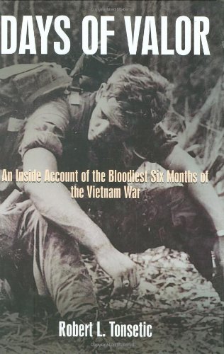 Days of Valor: An Inside Account of the Bloodiest Six Months of the Vietnam War - Click to Buy