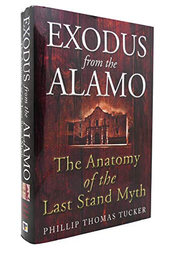 Exodus From The Alamo: The Anatomy of the Last Stand Myth - Click to Buy