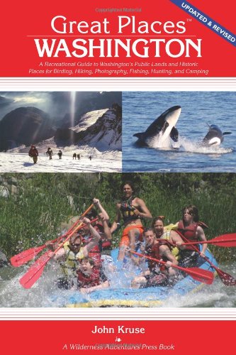 Great Places: Washington: A Recreational Guide to Washington's Public Lands and Historic Places for Birding, Hiking, Photography, Fishing, Hunting and Camping - Click to Buy