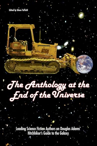 The Anthology At End Of Universe: Leading Science Fiction Authors On Douglas Adams' The Hitchhiker's Guide To The Galaxy (Smart Pop series) - Click to Buy