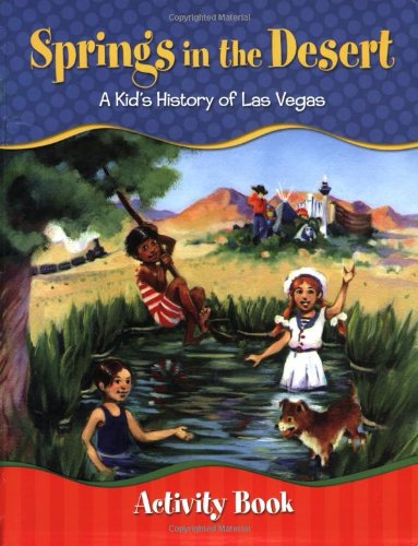 Spring's in the Desert: A Kid's History of Las Vegas Activity Book - Click to Buy