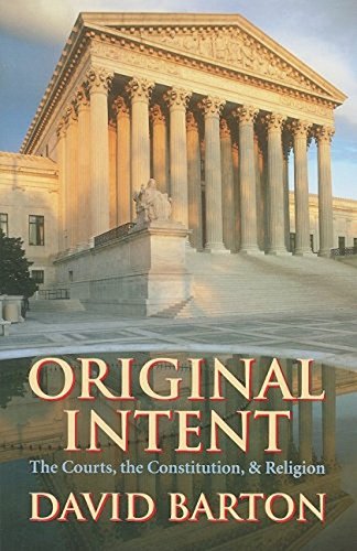 Original Intent: The Courts, the Constitution, & Religion - Click to Buy