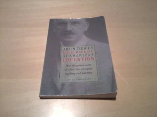 John Dewey & Decline Of American Education: How Patron Saint Of Schools Has Corrupted Teaching & Learning - Click to Buy