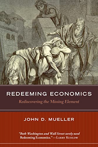 Redeeming Economics: Rediscovering the Missing Element (Culture of Enterprise) - Click to Buy
