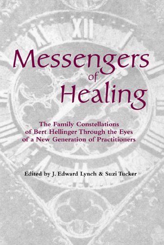 Messengers of Healing: The Family Constellations of Bert Hellinger Through the Eyes of a New Generation of Practitioners - Click to Buy