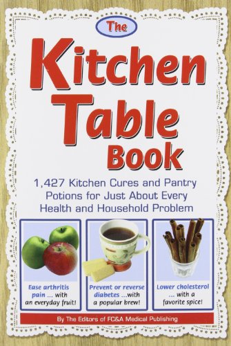 The Kitchen Table Book: 1,427 Kitchen Cures and Pantry Potions for Just About Every Health and Household Problem - Click to Buy