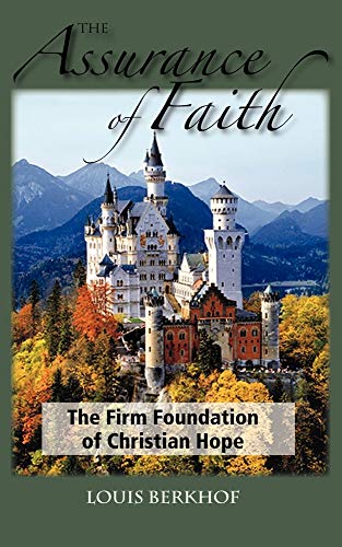 The Assurance Of Faith: The Firm Foundation of Christian Hope