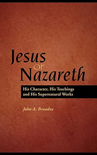 Jesus of Nazareth: His Character, Teaching and Supernatural Works - Click to Buy