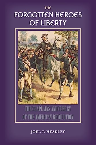 The Forgotten Heroes of Liberty: Chaplains and Clergy of the American Revolution - Click to Buy