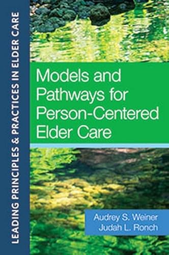 Models and Pathways for Person-Centered Elder Care :Leading Principles & Practices in Elder Care - Click to Buy