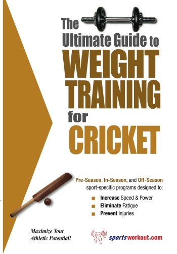 The Ultimate Guide To Weight Training for Cricket (The Ultimate Guide to Weight Training for Sports, 8) - Click to Buy