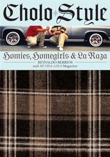 Cholo Style: Homies, Homegirls and La Raza - Click to Buy