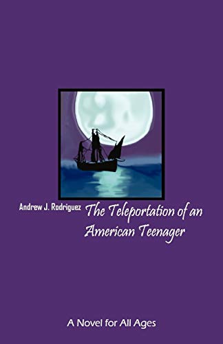 The Teleportation of an American Teenager: A Novel for All Ages - Click to Buy