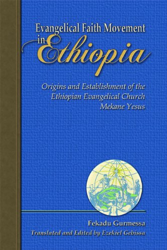 Evangelical Faith Movement in Ethiopia: Origins and Establishment of the Ethiopian Evangelical Church Mekane Yesus - Click to Buy
