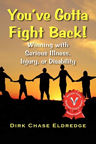 You've Gotta Fight Back!: Winning With Serious Illness, Injury or Disability - Click to Buy